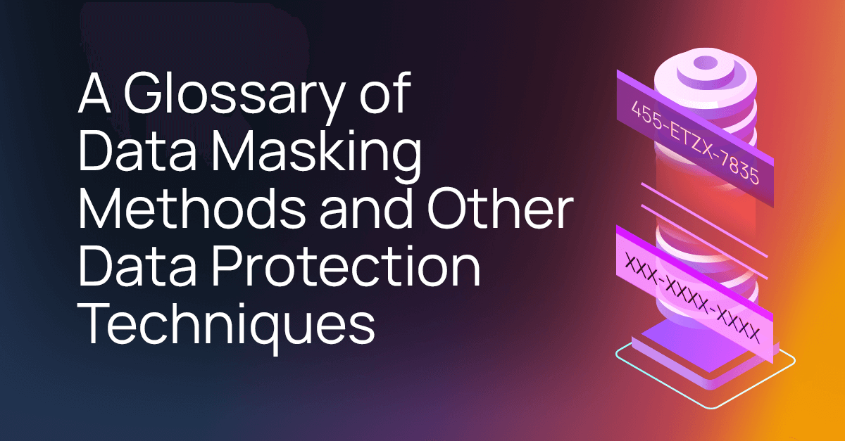 Safeguarding Sensitive Data: Understanding Data Masking and Other Protection Techniques  Anonos